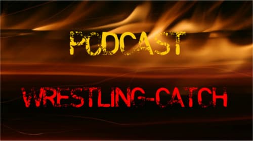 Wrestling-Catch PodcastShow #10
