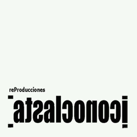 reProducciones Iconoclasta