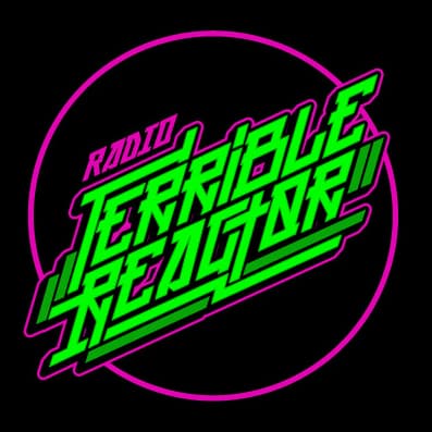 Radio Terrible Reactor