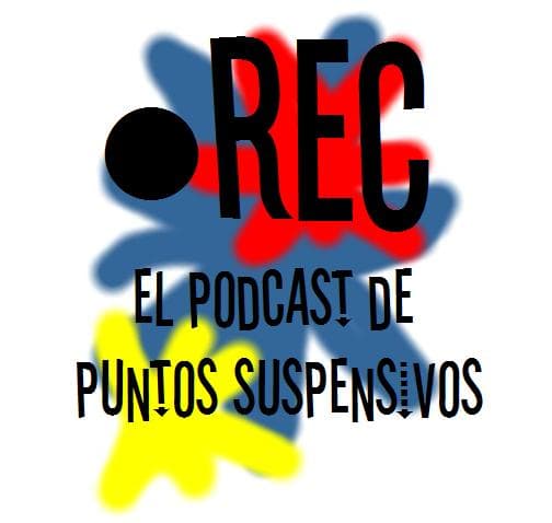 REC - El podcast de Puntos Suspensivos