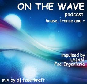 On the Wave Podcast - (Mix by Dj Feuer Kraft) (Podcast) - www.poderato.com/djfeuerkraft - Podcasts