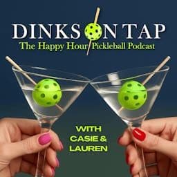 Dinks On Tap: The Happy Hour Pickleball Podcast