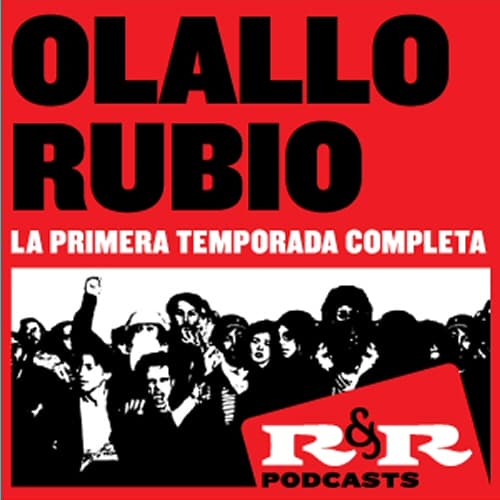 Olallo Rubio podcast todos los capitulos ryr proximamente 4 temporada