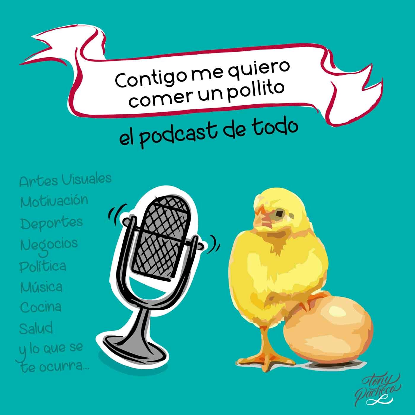 Contigo me quiero comer un pollito (Podcast) - www.poderato.com/tonnypacheco
